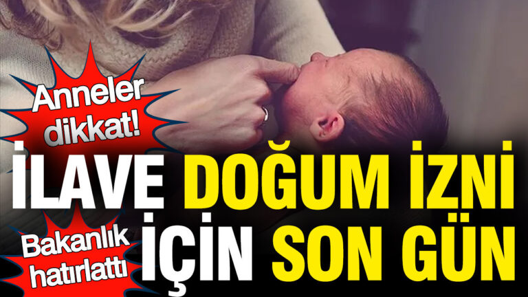 ilave-dogum-izni-basvurulari-sona-eriyor-bakanliktan-hatirlatma-atTIqpyj