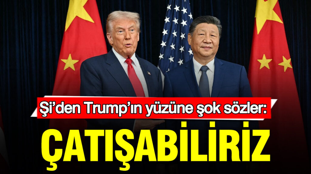 Şi Cinping’den Trump’a Çarpıcı Uyarı: “Çatışma Riskine Dikkat”