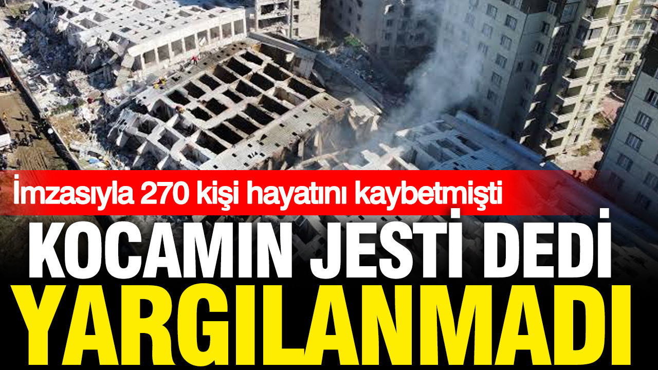 Koca jesti dedi yargilanmaktan kurtuldu imzasiyla depremde 270 can kaybedilmisti ldWa729l